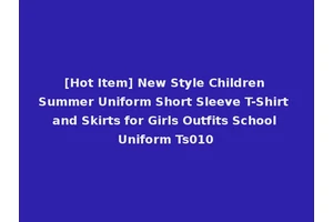 [Hot Item] New Style Children Summer Uniform Short Sleeve T-Shirt and Skirts for Girls Outfits School Uniform Ts010