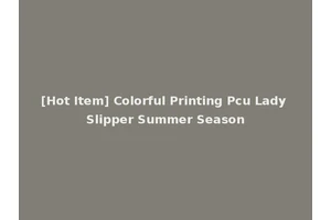 [Hot Item] Colorful Printing Pcu Lady Slipper Summer Season