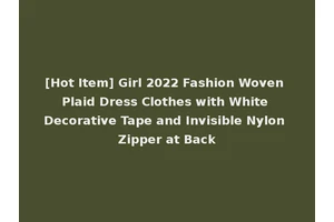 [Hot Item] Girl 2022 Fashion Woven Plaid Dress Clothes with White Decorative Tape and Invisible Nylon Zipper at Back