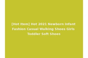 [Hot Item] Hot 2021 Newborn Infant Fashion Casual Walking Shoes Girls Toddler Soft Shoes