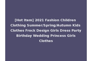 [Hot Item] 2021 Fashion Children Clothing Summer/Spring/Autumn Kids Clothes Frock Design Girls Dress Party Birthday Wedding Princess Girls Clothes