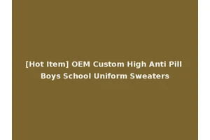 [Hot Item] OEM Custom High Anti Pill Boys School Uniform Sweaters