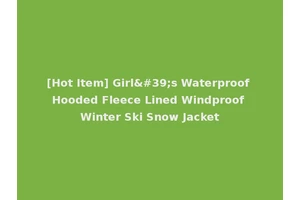 [Hot Item] Girl's Waterproof Hooded Fleece Lined Windproof Winter Ski Snow Jacket