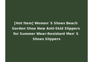 [Hot Item] Women′ S Shoes Beach Garden Shoe New Anti-Skid Slippers for Summer Wear-Resistant Men′ S Shoes Slippers