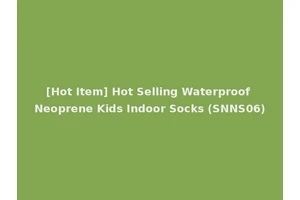 [Hot Item] Hot Selling Waterproof Neoprene Kids Indoor Socks (SNNS06)