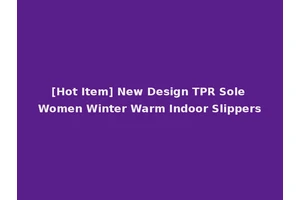 [Hot Item] New Design TPR Sole Women Winter Warm Indoor Slippers