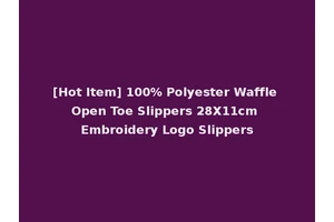 [Hot Item] 100% Polyester Waffle Open Toe Slippers 28X11cm Embroidery Logo Slippers