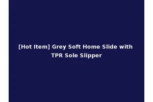 [Hot Item] Grey Soft Home Slide with TPR Sole Slipper