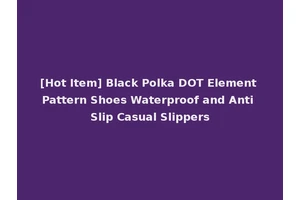 [Hot Item] Black Polka DOT Element Pattern Shoes Waterproof and Anti Slip Casual Slippers