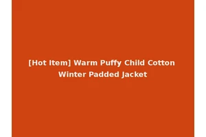 [Hot Item] Warm Puffy Child Cotton Winter Padded Jacket