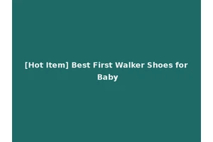 [Hot Item] Best First Walker Shoes for Baby