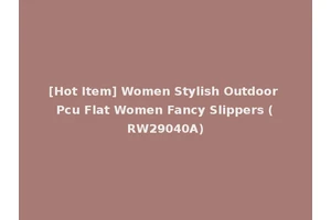 [Hot Item] Women Stylish Outdoor Pcu Flat Women Fancy Slippers (RW29040A)