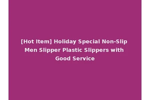 [Hot Item] Holiday Special Non-Slip Men Slipper Plastic Slippers with Good Service