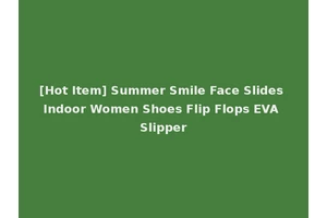 [Hot Item] Summer Smile Face Slides Indoor Women Shoes Flip Flops EVA Slipper