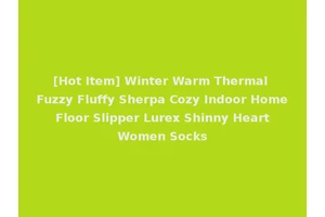 [Hot Item] Winter Warm Thermal Fuzzy Fluffy Sherpa Cozy Indoor Home Floor Slipper Lurex Shinny Heart Women Socks