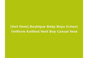 [Hot Item] Boutique Baby Boys School Uniform Knitted Vest Boy Casual Vest