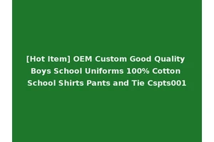 [Hot Item] OEM Custom Good Quality Boys School Uniforms 100% Cotton School Shirts Pants and Tie Cspts001