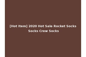 [Hot Item] 2020 Hot Sale Rocket Socks Socks Crew Socks