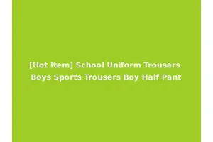 [Hot Item] School Uniform Trousers Boys Sports Trousers Boy Half Pant