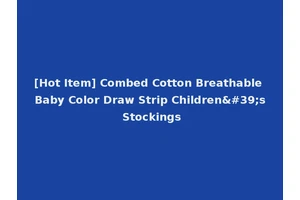 [Hot Item] Combed Cotton Breathable Baby Color Draw Strip Children's Stockings