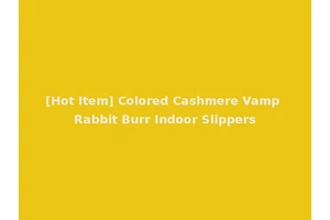 [Hot Item] Colored Cashmere Vamp Rabbit Burr Indoor Slippers