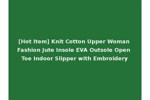 [Hot Item] Knit Cotton Upper Woman Fashion Jute Insole EVA Outsole Open Toe Indoor Slipper with Embroidery
