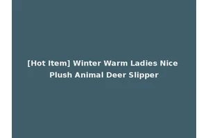 [Hot Item] Winter Warm Ladies Nice Plush Animal Deer Slipper