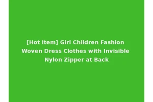 [Hot Item] Girl Children Fashion Woven Dress Clothes with Invisible Nylon Zipper at Back