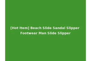 [Hot Item] Beach Slide Sandal Slipper Footwear Man Slide Slipper