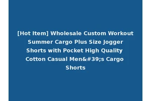[Hot Item] Wholesale Custom Workout Summer Cargo Plus Size Jogger Shorts with Pocket High Quality Cotton Casual Men's Cargo Shorts