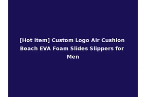 [Hot Item] Custom Logo Air Cushion Beach EVA Foam Slides Slippers for Men