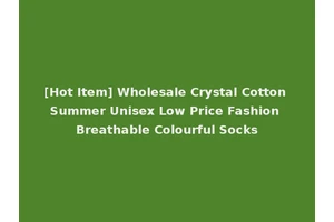 [Hot Item] Wholesale Crystal Cotton Summer Unisex Low Price Fashion Breathable Colourful Socks