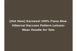 [Hot Item] Karneval 100% Flano Blue Hibernal Raccoon Pattern Leisure-Wear Hoodie for Tots