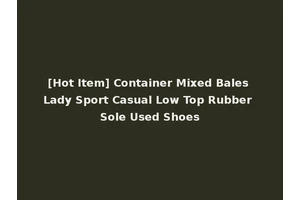 [Hot Item] Container Mixed Bales Lady Sport Casual Low Top Rubber Sole Used Shoes