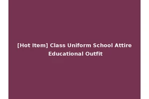 [Hot Item] Class Uniform School Attire Educational Outfit