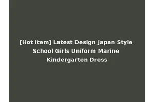 [Hot Item] Latest Design Japan Style School Girls Uniform Marine Kindergarten Dress