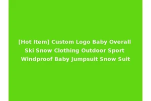 [Hot Item] Custom Logo Baby Overall Ski Snow Clothing Outdoor Sport Windproof Baby Jumpsuit Snow Suit