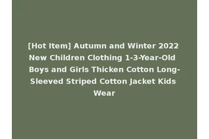[Hot Item] Autumn and Winter 2022 New Children Clothing 1-3-Year-Old Boys and Girls Thicken Cotton Long-Sleeved Striped Cotton Jacket Kids Wear
