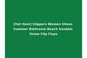 [Hot Item] Slippers Women Shoes Summer Bathroom Beach Sandals Home Flip Flops