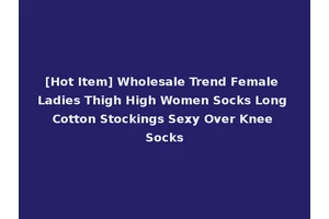 [Hot Item] Wholesale Trend Female Ladies Thigh High Women Socks Long Cotton Stockings Sexy Over Knee Socks