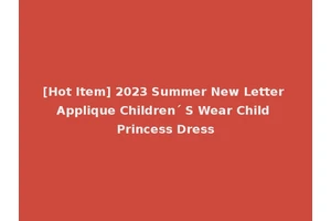 [Hot Item] 2023 Summer New Letter Applique Children´ S Wear Child Princess Dress