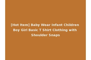 [Hot Item] Baby Wear Infant Children Boy Girl Basic T Shirt Clothing with Shoulder Snaps