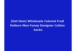 [Hot Item] Wholesale Colored Fruit Pattern Men Funny Designer Cotton Socks