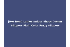 [Hot Item] Ladies Indoor Shoes Cotton Slippers Plain Color Fuzzy Slippers