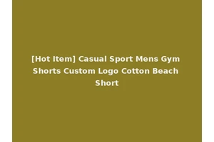 [Hot Item] Casual Sport Mens Gym Shorts Custom Logo Cotton Beach Short
