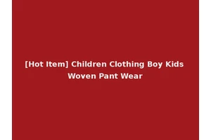 [Hot Item] Children Clothing Boy Kids Woven Pant Wear