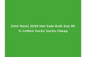 [Hot Item] 2020 Hot Sale Bulk Sox 95% Cotton Socks Socks Cheap