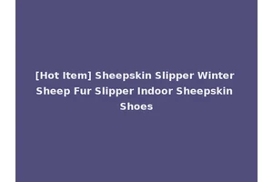 [Hot Item] Sheepskin Slipper Winter Sheep Fur Slipper Indoor Sheepskin Shoes