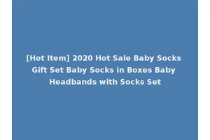 [Hot Item] 2020 Hot Sale Baby Socks Gift Set Baby Socks in Boxes Baby Headbands with Socks Set