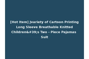 [Hot Item] Jvariety of Cartoon Printing Long Sleeve Breathable Knitted Children's Two - Piece Pajamas Suit